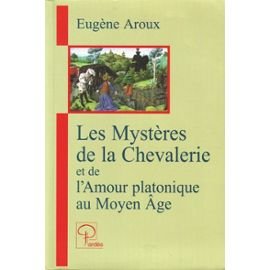 Les mystères de la Chevalerie et de l'Amour platonique au Moyen-Âge - occasion
