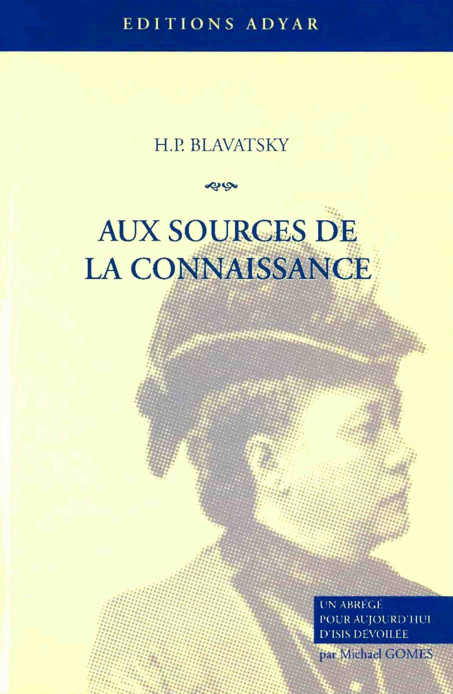 Occasion - Aux Sources de la Connaissance – Un abrégé pour aujourd’hui d’Isis Dévoilée de H.P. Blavatsky