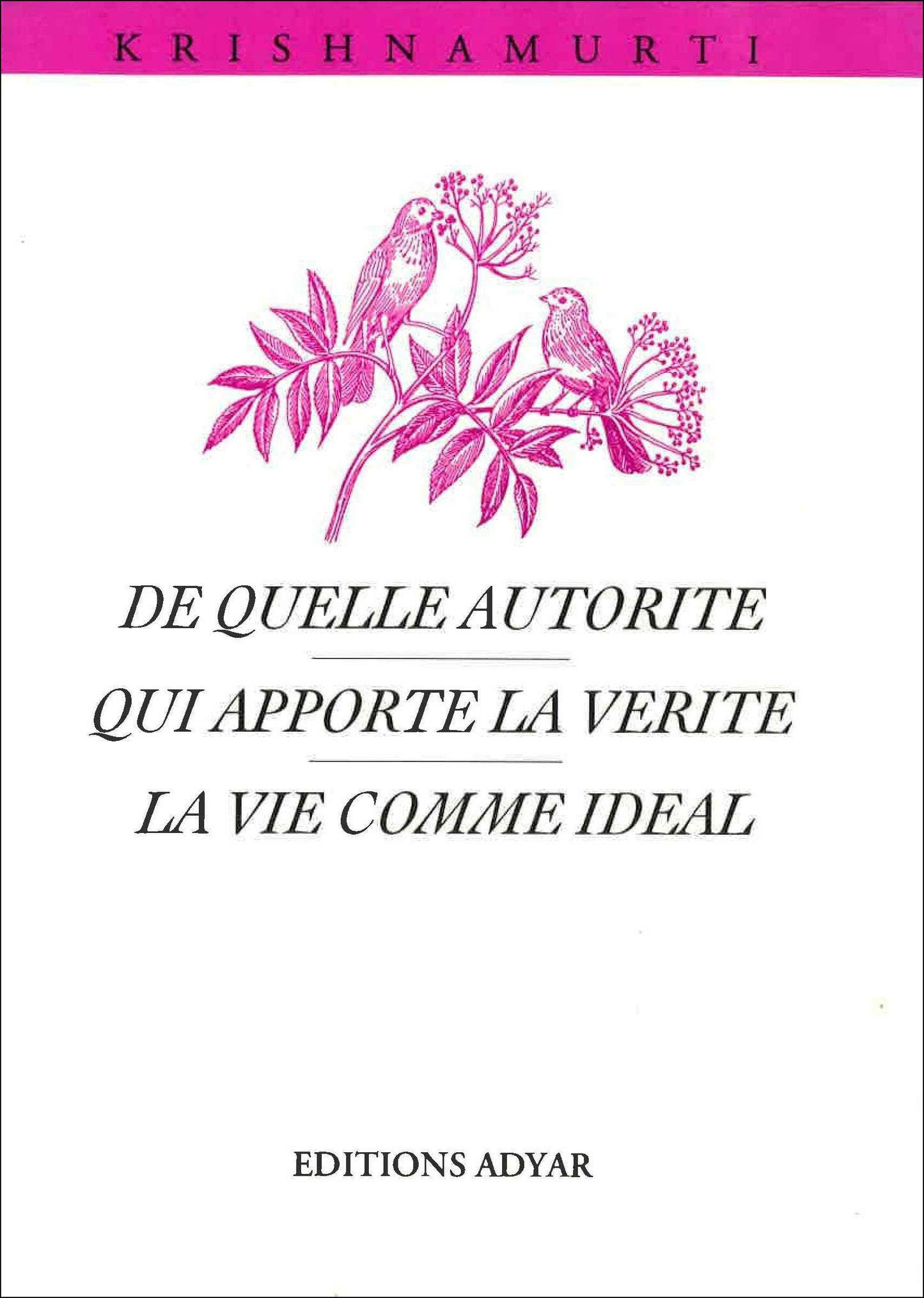 De quelle Autorité – qui apporte la Vérité ? La Vie comme Idéal