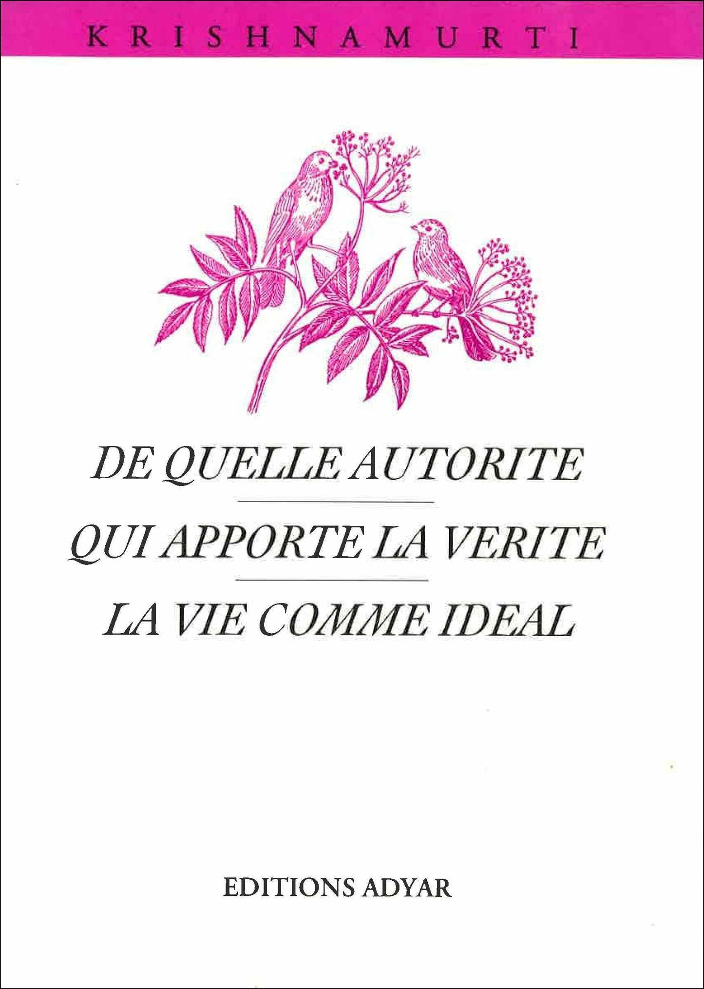Occasion - De quelle Autorité – qui apporte la Vérité ? La Vie comme Idéal