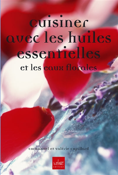 Cuisiner avec les huiles essentielles et les eaux florales - occasion