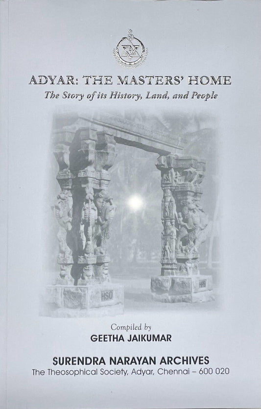 Adyar: The Masters' Home. The Story of its History, Land and People