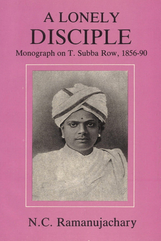 Lonely Disciple, A Monograph on T. Subba Row